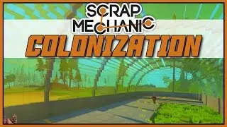 Greenhouse Complete! - Scrap Mechanic: Colonization - Part 32 [Let's Play Scrap Mechanic Gameplay]