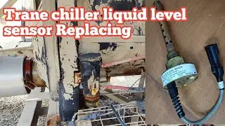 Trane chiller liquid level sensor Replacing