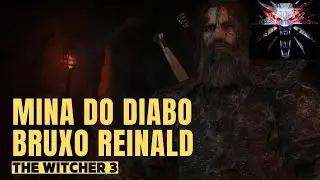 A Mina do Diabo e O Bruxo Reinald - The Witcher 3