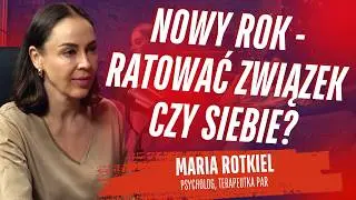 Nowy rok obnaża prawdę o związkach... | Maria Rotkiel | Dramagedon Podcast