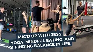 Mic&rsquo;d Up with Jess: Yoga, Mindful Eating, and Finding Balance in Life