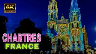 Chartres,France Night Walk 4K60fps - Chartres en Lumières 2022