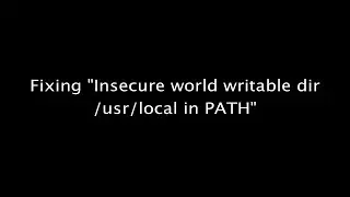 [Solved] Insecure world writable dir /usr/local in PATH