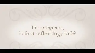 I'm pregnant, is foot reflexology safe?