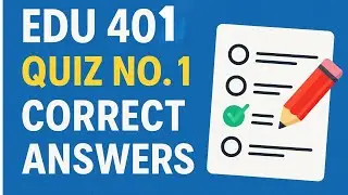 EDU401 Quiz 1 Solved | Spring 2025 | Correct Answers | VU Past Quiz Help