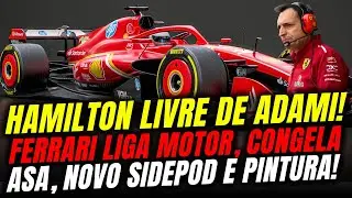 Hamilton LIVRE de Adami / Ferrari LIGA Motor, Define PINTURA, Congela ASA M&oacute;vel e Novo SIDEPOD / F1