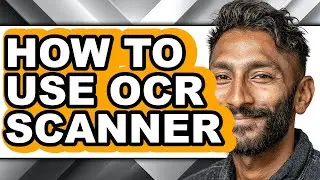 How to Use Ocr Scanner - Step by Step