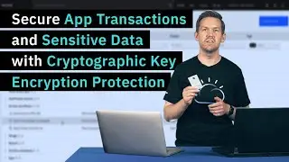 Secure App Transactions and Sensitive Data with Cryptographic Key Encryption Protection