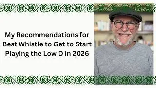 My Recommendations for Best Whistle to Get to Start Playing the Low D in 2026