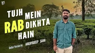 Tujh Mein Rab Dikhta Hain | Guitar Version by Arghyadeep Saha | Roop Kumar Rathod | Salim Sulaiman