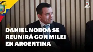 🇪🇨 Daniel Noboa se reunir&aacute; con Javier Milei en Argentina por su gira sudamericana | DNews