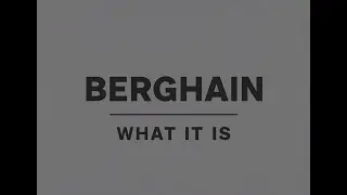 Berghain - What It Is