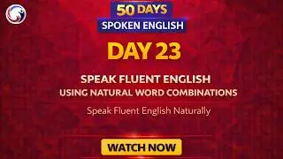 Day 23: Speak Fluent English Using Natural Word Combinations | Spoken English Course