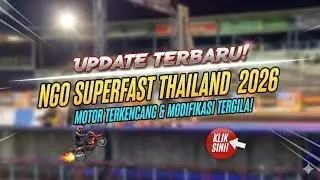 UPDATE TERBARU! SUASANA EVENT NGO SUPERFAST THAILAND 2026: MOTOR TERKENCANG DAN MODIFIKASI TERGILA!