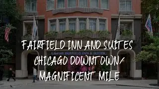 Fairfield Inn and Suites Chicago Downtown/ Magnificent Mile Review - Chicago , United States