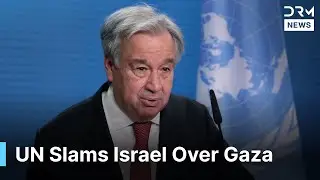 WATCH: UN Chief Guterres Issues Most Severe Warning to Israel Yet | DRM News | AC1N