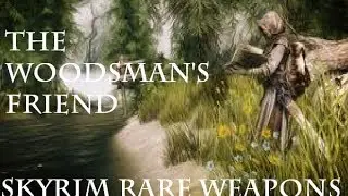 Skyrim Rare Weapons Guide- Episode 2: The Woodsman's Friend