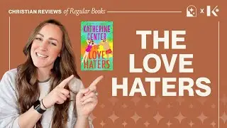 The Love Haters by Katherine Center | Book Review &  Honest Takeaways