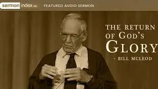 (Audio) The Return Of God's Glory by Bill McLeod