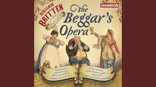 The Beggar's Opera, Op. 43, Act I: Dear Mrs. Coaxer, You Are Welcome - Youth's the Season Made...