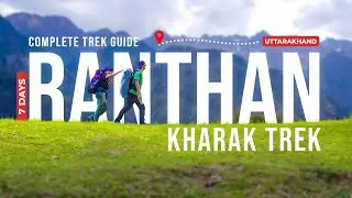 Ranthan Kharak Trek Guide 2025 | Difficulty, Route, Campsites & Preparation Tips