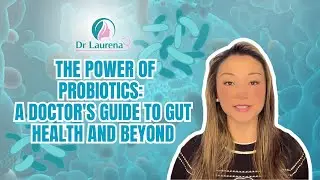 The Power of Probiotics: A Doctor's Guide to Gut Health and Beyond