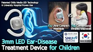 LED-based wearable ear-disease treatment device designed to fit into child&rsquo;s 3 mm ear canal
