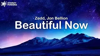 Zedd - Beautiful Now (Lyrics) ft. Jon Bellion