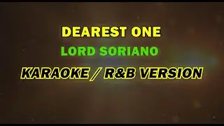 DEAREST ONE LORD SORIANO KARAOKE R&B VERSION