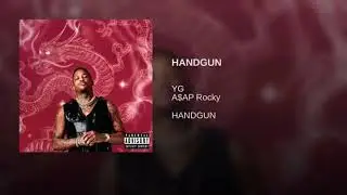 Yg - Handgun ft. A$AP Rockey (official audio)