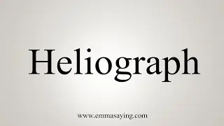 How To Say Heliograph