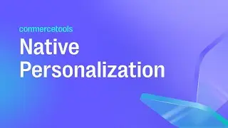 Personalization That Converts: Native to commercetools