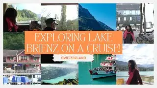 Exploring the Lake Brienz on a Cruise!
