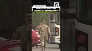 National Guards arrive at DC Headquarter, set to begin deployment in Washington city