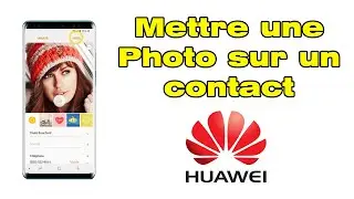 Comment mettre une photo sur un contact Huawei