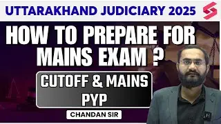 Uttarakhand Judiciary Mains Exam 2025 | Prelims Answer key & Cutoff | Mains Exam Plan By Chandan Sir
