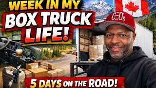 Week in My Life as a Box Truck Driver | 5 Days on the Road 🇨🇦