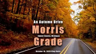 An Autumn Drive : Morris Grade - Emmet County, Michigan