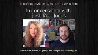 In conversation with Josh Reid Jones on Universal human dignity, dangerous ideologies and more...