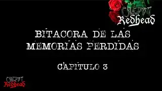 Bitácora de las memorias perdidas Cap - 3 Miniserie Original