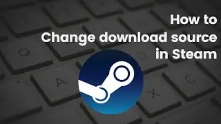 How to change download  location Steam