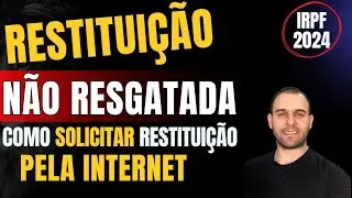COMO REAGENDAR RESTITUIÇÃO DE IMPOSTO DE RENDA NÃO RESGATADA E DEVOLVIDA À RECEITA FEDERAL - IRPF