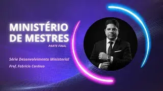 Ministério de Mestres Aula Final | Desenvolvimento Ministerial | EBOC Prof. Fabrício Cardoso