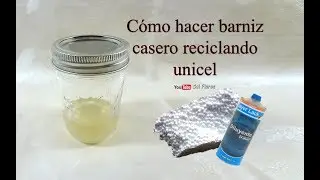 C&oacute;mo hacer barniz casero reciclando unicel - How to Make Homemade Varnish by Recycling Unicel