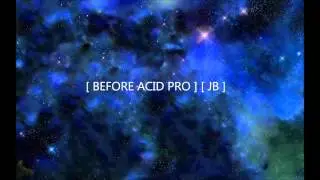 [ BEFORE ACID PRO ] [ JB ] (JamieBhoy I think)