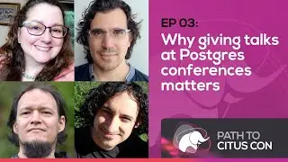 Why give talks at Postgres conferences w/Alvaro Herrera and Boriss Mejias | Path To Citus Con Ep03