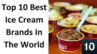 Top 10 Best Ice Cream Brands In The World