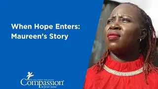 When Hope Enters - Maureen's Story