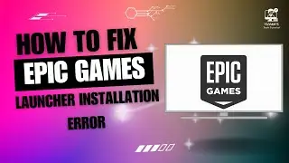 How to Fix Epic Games Launcher Installation Error