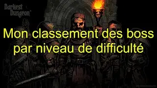 Darkest Dungeon - Classement des boss par niveau de difficult&eacute;